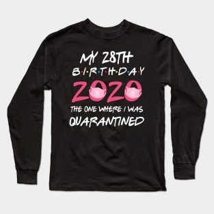 28th birthday 2020 the one where i was quarantined Long Sleeve T-Shirt